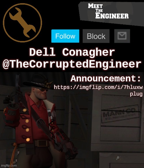 Corrupt's Engineer Announcement Template | https://imgflip.com/i/7hluxw plug | image tagged in corrupt's engineer announcement template | made w/ Imgflip meme maker