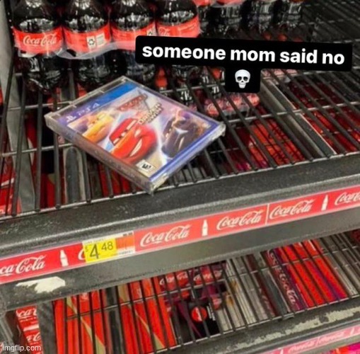 weve all been through that... | image tagged in moms,cars,shop,walmart,relatable | made w/ Imgflip meme maker