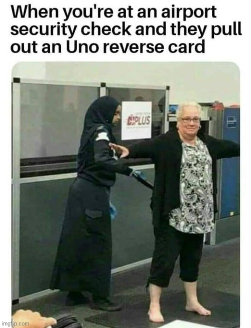 image tagged in uno reverse,airport,muslim,security,offensive | made w/ Imgflip meme maker