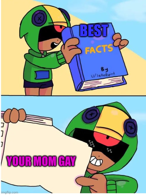 Brawl stars fact | BEST; YOUR MOM GAY | image tagged in brawl stars fact | made w/ Imgflip meme maker