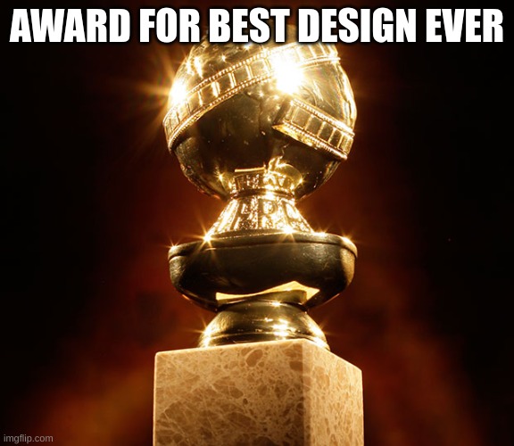 Award for best comment | AWARD FOR BEST DESIGN EVER | image tagged in award for best comment | made w/ Imgflip meme maker