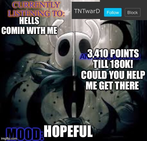 TNTwarD’s announcement template | HELLS COMIN WITH ME; 3,410 POINTS TILL 180K! COULD YOU HELP ME GET THERE; HOPEFUL | image tagged in tntward s announcement template | made w/ Imgflip meme maker