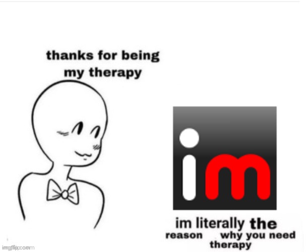Thanks for being my therapy | image tagged in thanks for being my therapy | made w/ Imgflip meme maker