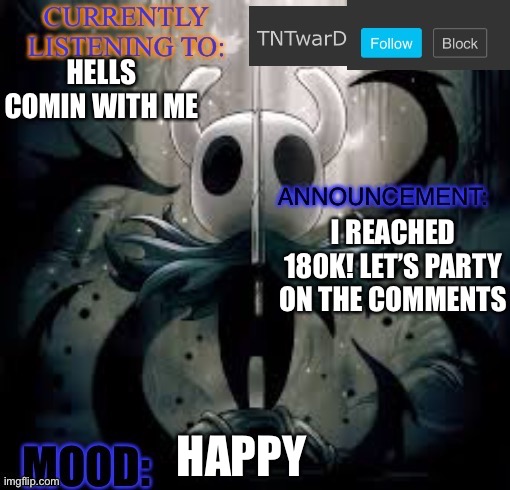 TNTwarD’s announcement template | HELLS COMIN WITH ME; I REACHED 180K! LET’S PARTY ON THE COMMENTS; HAPPY | image tagged in tntward s announcement template | made w/ Imgflip meme maker