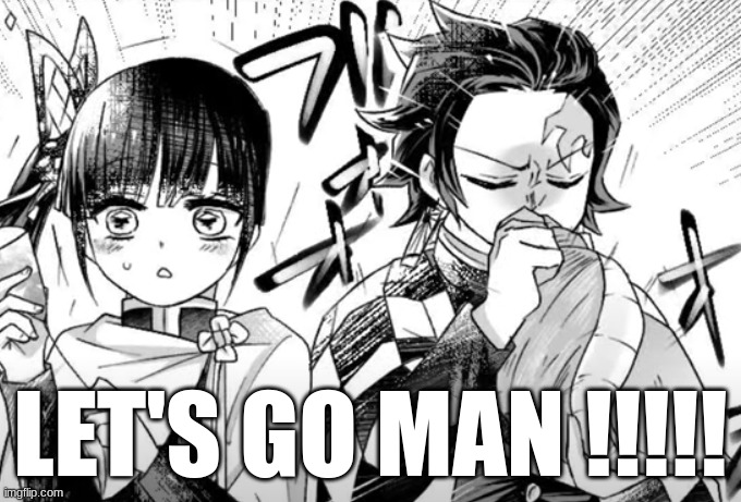 LET'S GO MAN !!!!! | made w/ Imgflip meme maker