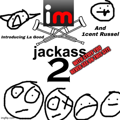 Coming Soon on IMGFLIP. | And 1cent Russel; Introducing La Good; 2; WITH STUFF YOU NEVER SEE ON THIS SITE | made w/ Imgflip meme maker