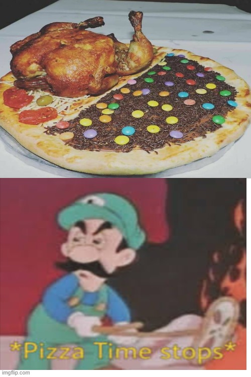 PIZZA WITH A CHICKEN,CHOCOLATE SPRINKLES AND SKITTLES,WHY??? | image tagged in pizza time stops | made w/ Imgflip meme maker