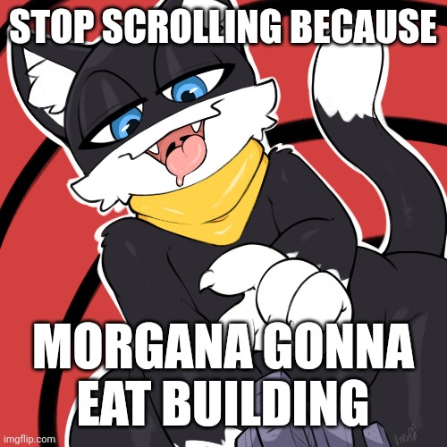 Morgana building (UNFUNNY) | STOP SCROLLING BECAUSE; MORGANA GONNA EAT BUILDING | image tagged in persona 5,cat,giant,furry,furry memes,dank memes | made w/ Imgflip meme maker