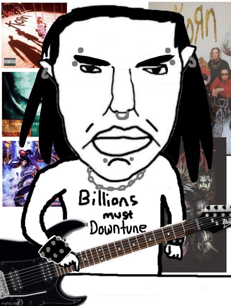 Billions must downtune | image tagged in billions must downtune | made w/ Imgflip meme maker