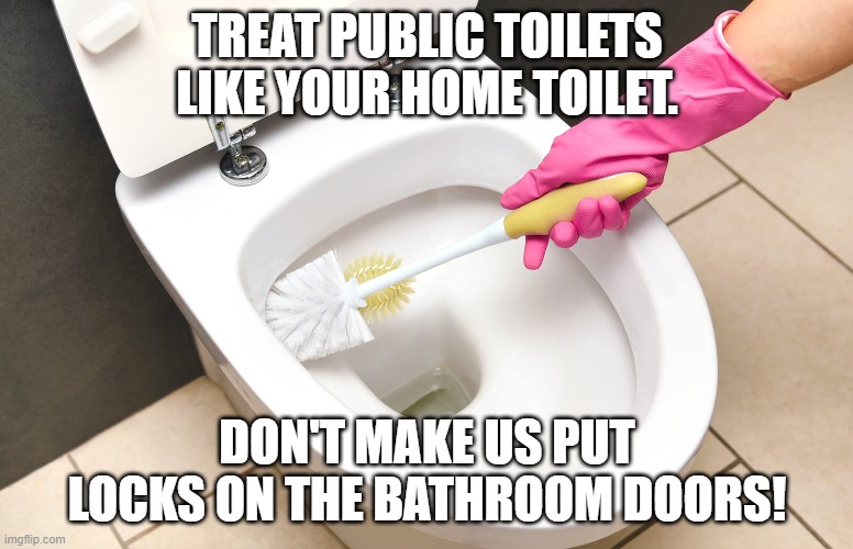 Clean the office toilet | TREAT PUBLIC TOILETS LIKE YOUR HOME TOILET. DON'T MAKE US PUT LOCKS ON THE BATHROOM DOORS! | image tagged in the office,toilet,cleanliness | made w/ Imgflip meme maker