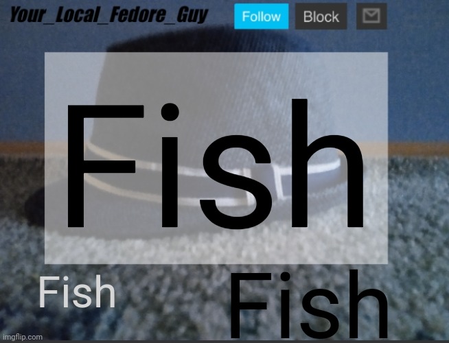 Remade Announcement Template | Fish; Fish; Fish | image tagged in remade announcement template | made w/ Imgflip meme maker