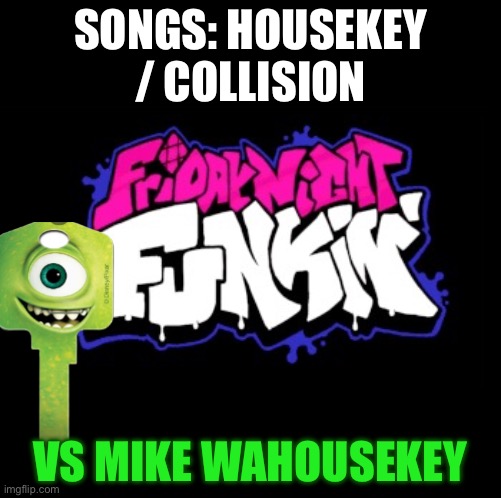 Fnf mike wahousekey | SONGS: HOUSEKEY / COLLISION; VS MIKE WAHOUSEKEY | image tagged in fnf logo mod,mikewahousekey | made w/ Imgflip meme maker