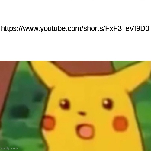 Surprised Pikachu Meme | https://www.youtube.com/shorts/FxF3TeVI9D0 | image tagged in memes,surprised pikachu | made w/ Imgflip meme maker