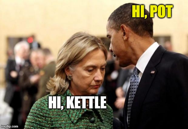 obama and hillary | HI, POT HI, KETTLE | image tagged in obama and hillary | made w/ Imgflip meme maker