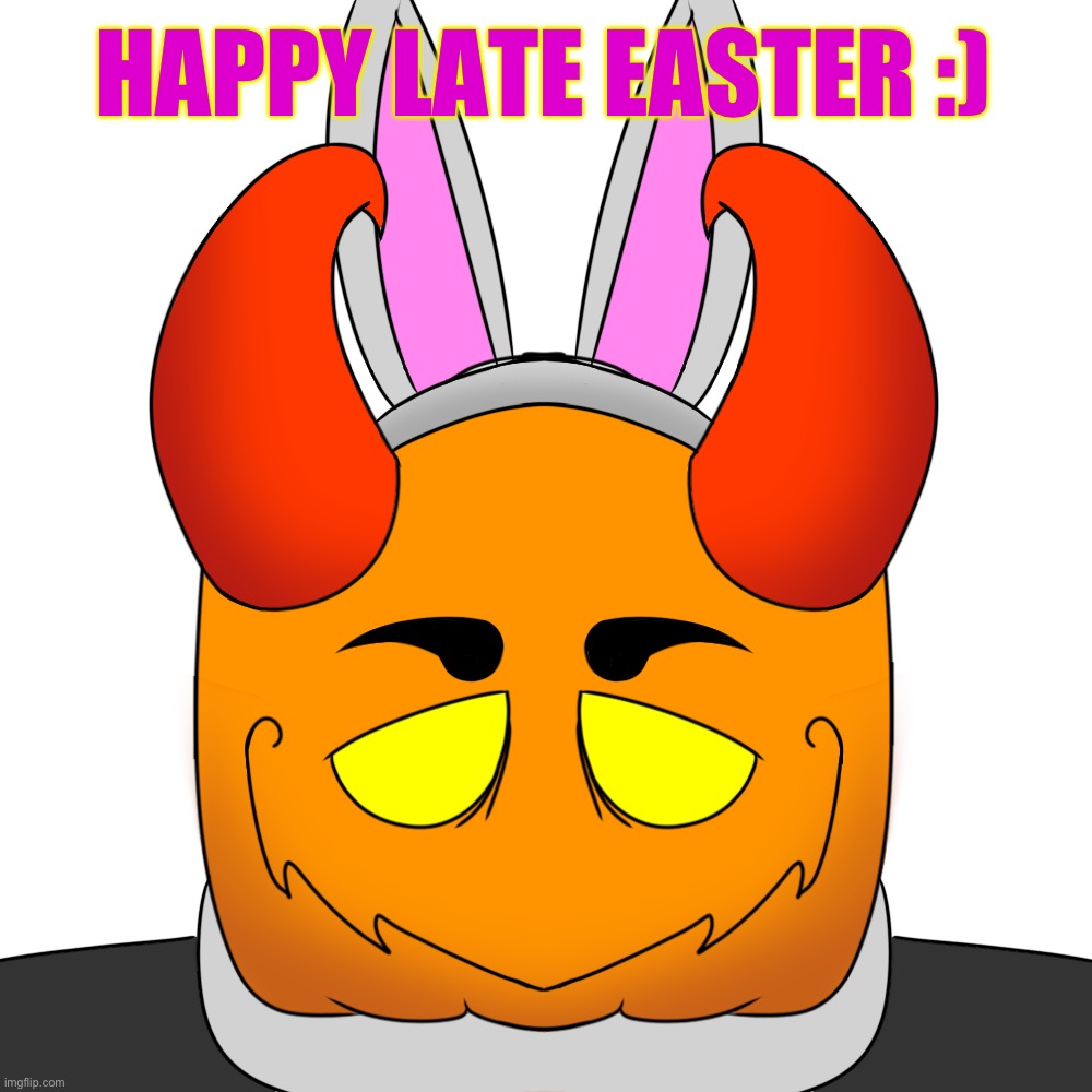 Happy late eamstere | HAPPY LATE EASTER :) | image tagged in drawing,ocs,happy easter,asdffjsjxjjdjfkdnkskcosmcjd | made w/ Imgflip meme maker