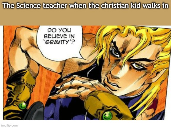 dio do you believe in gravity?  1 hours 