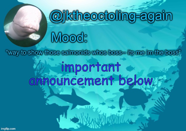 jks aquarium temp thx dank | important announcement below | image tagged in jks aquarium temp thx dank | made w/ Imgflip meme maker