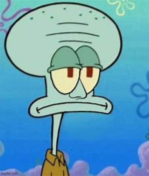 Squidward with a regular nose | made w/ Imgflip meme maker