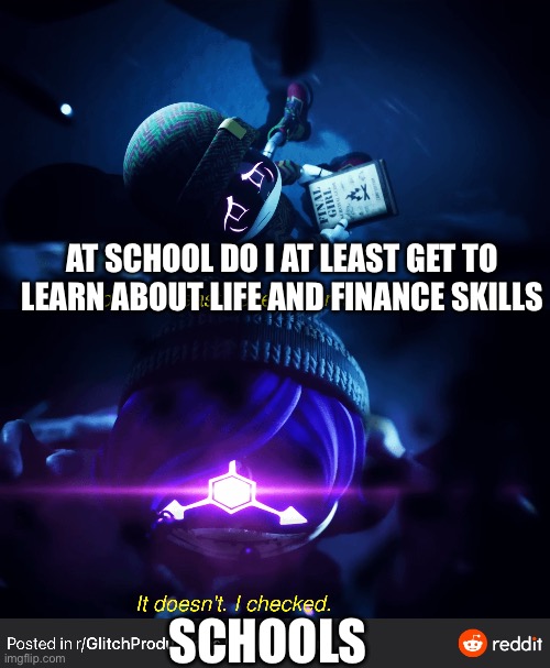 Uzi | AT SCHOOL DO I AT LEAST GET TO LEARN ABOUT LIFE AND FINANCE SKILLS; SCHOOLS | image tagged in murder drones | made w/ Imgflip meme maker