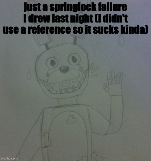 Spingtap :skull: | just a springlock failure I drew last night (I didn't use a reference so it sucks kinda) | image tagged in what | made w/ Imgflip meme maker