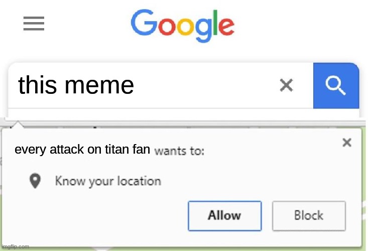 Wants to know your location | this meme every attack on titan fan | image tagged in wants to know your location | made w/ Imgflip meme maker