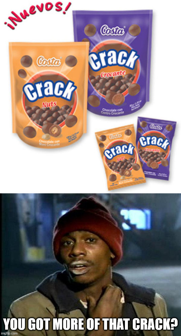 YOU GOT MORE OF THAT CRACK? | image tagged in dave chappelle | made w/ Imgflip meme maker