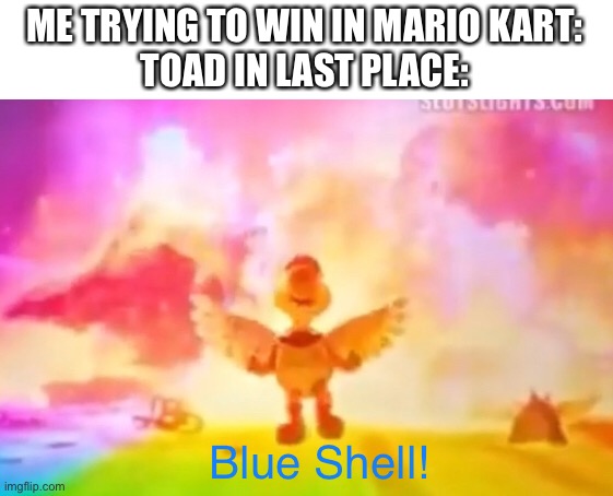 Mario movie blue shell | ME TRYING TO WIN IN MARIO KART:
TOAD IN LAST PLACE: | image tagged in mario movie blue shell,mario kart,mario movie | made w/ Imgflip meme maker