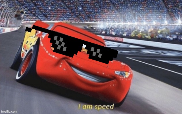 I am speed | image tagged in i am speed | made w/ Imgflip meme maker