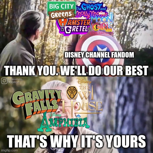 They may be gone, but at least they'll keep us happy | DISNEY CHANNEL FANDOM; THANK YOU. WE'LL DO OUR BEST; THAT'S WHY IT'S YOURS | image tagged in gravity falls,the owl house,amphibia,the ghost and molly mcgee,hamster and gretel,moon girl and devil dinosaur,GhostAndMollyMcGee | made w/ Imgflip meme maker