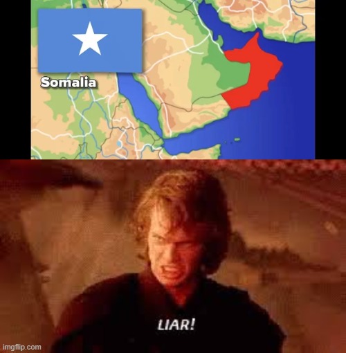This video got somolia's place wrong | image tagged in anakin liar,you had one job | made w/ Imgflip meme maker