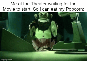 They are just gonna be Upcoming Movie Trailers & Ads. | Me at the Theater waiting for the Movie to start, So i can eat my Popcorn: | image tagged in gifs,movies,relatable memes,so true memes,memes,funny | made w/ Imgflip video-to-gif maker