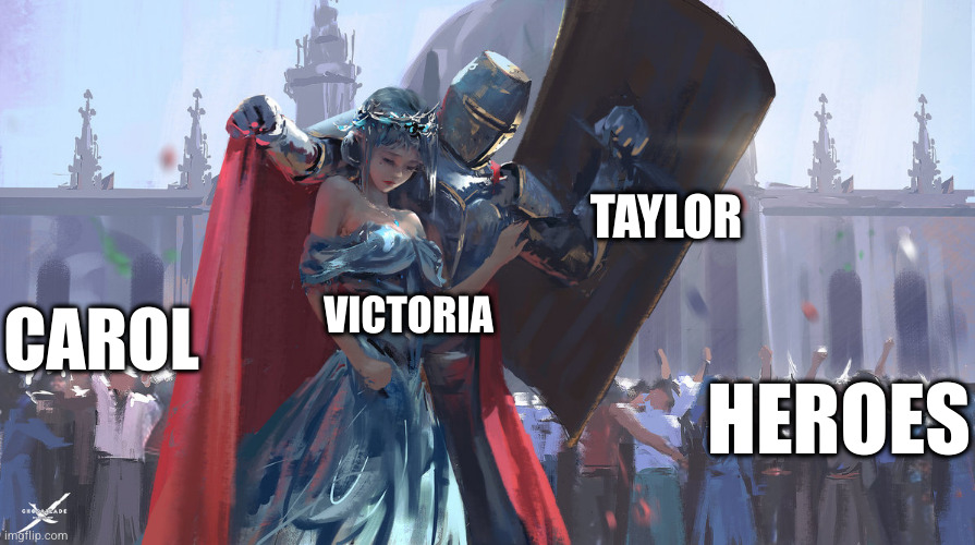 Knight Protecting Princess | TAYLOR; CAROL; VICTORIA; HEROES | image tagged in knight protecting princess,WormMemes | made w/ Imgflip meme maker