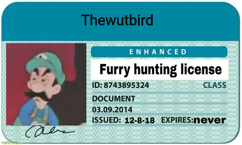 I finally got my license | Thewutbird | image tagged in furry hunting license | made w/ Imgflip meme maker