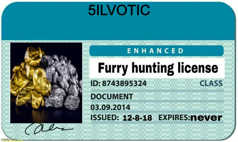 furry hunting license | 5ILVOTIC | image tagged in furry hunting license | made w/ Imgflip meme maker