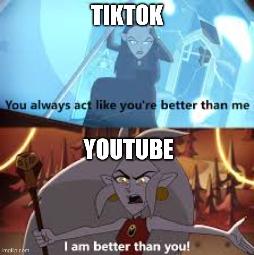 owl house meme | TIKTOK; YOUTUBE | image tagged in i am better than you the owl house | made w/ Imgflip meme maker