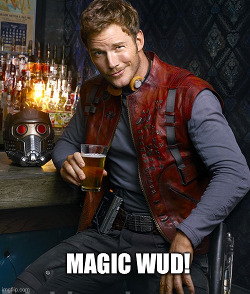 Starlord approves | MAGIC WUD! | image tagged in starlord approves | made w/ Imgflip meme maker