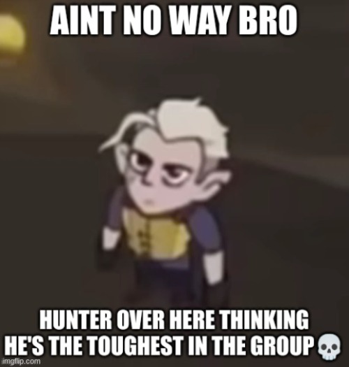 Hunter is crazy bro | made w/ Imgflip meme maker