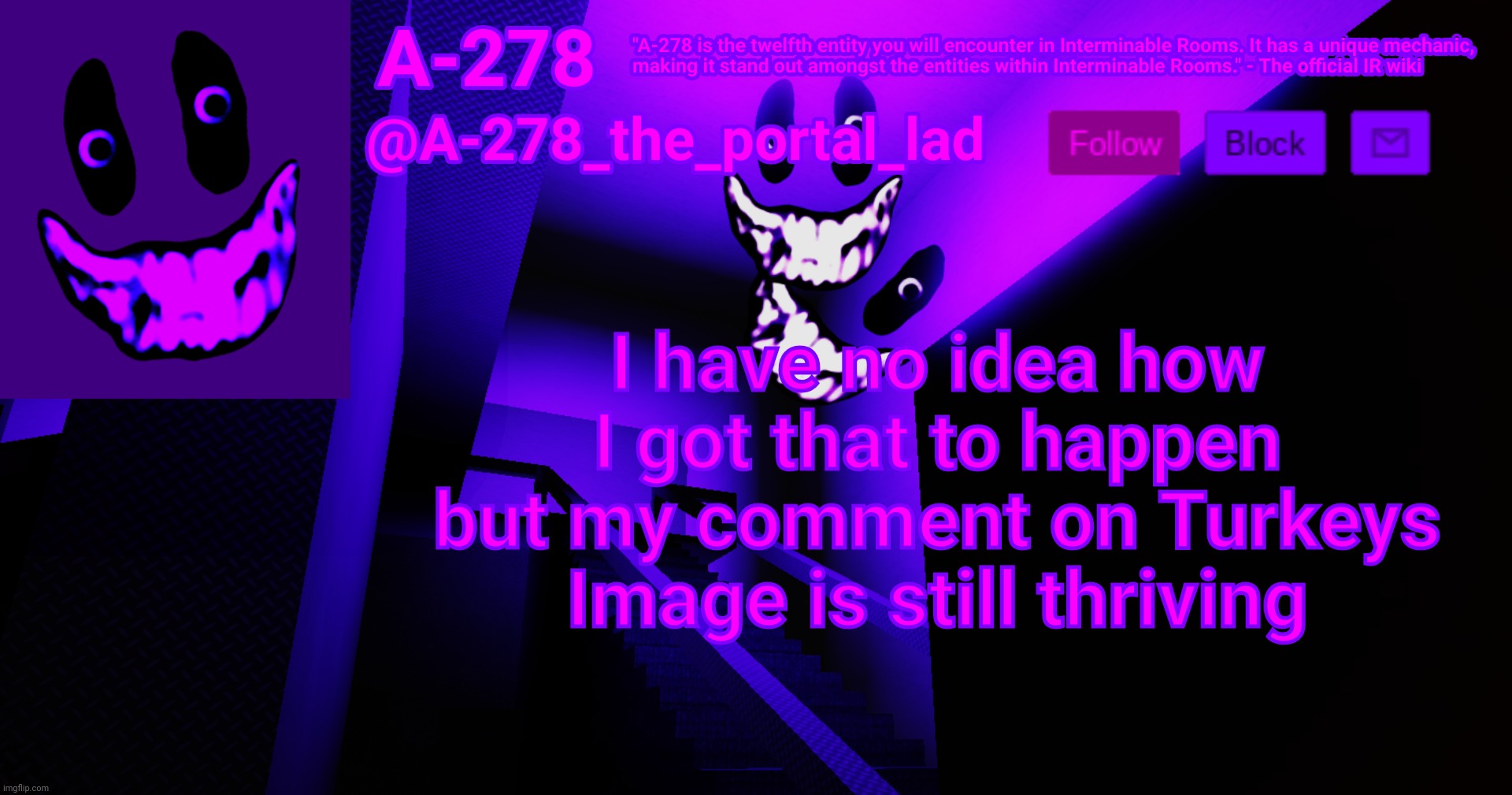 А-278's аnnоunсеmеnt | I have no idea how I got that to happen but my comment on Turkeys Image is still thriving | made w/ Imgflip meme maker