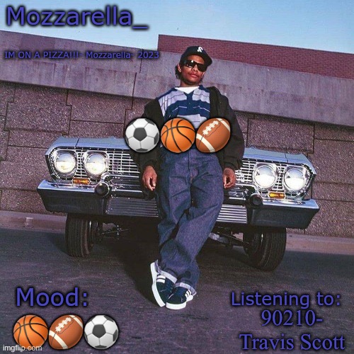 Ball ball ball | ⚽️🏀🏈; 90210- Travis Scott; 🏀🏈⚽️ | image tagged in eazy-e temp | made w/ Imgflip meme maker