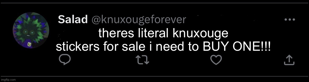 Hi | theres literal knuxouge stickers for sale i need to BUY ONE!!! | image tagged in hi | made w/ Imgflip meme maker