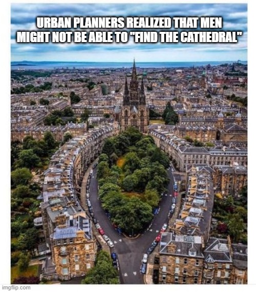 Can't Find It | URBAN PLANNERS REALIZED THAT MEN MIGHT NOT BE ABLE TO "FIND THE CATHEDRAL" | image tagged in sex joke | made w/ Imgflip meme maker