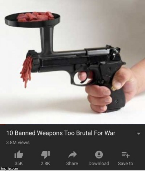 The meat gun | image tagged in top 10 weapons banned from war,meat,gun,guns,memes,meme | made w/ Imgflip meme maker