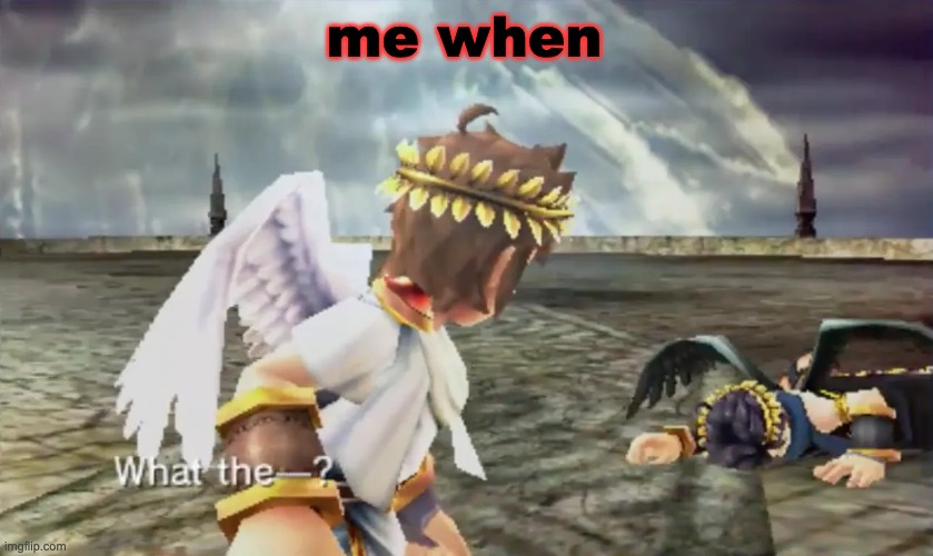 Kid Icarus | me when | image tagged in kid icarus | made w/ Imgflip meme maker