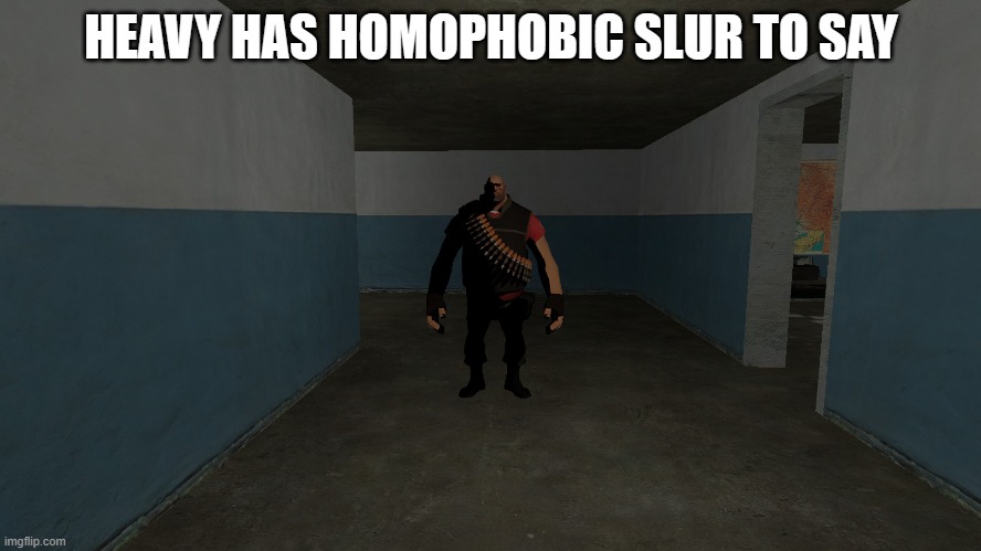 we do a little trollin | HEAVY HAS HOMOPHOBIC SLUR TO SAY | made w/ Imgflip meme maker