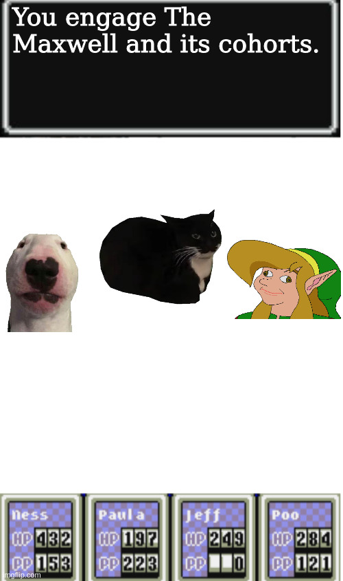 Maxwell, Walter, and Derp Link | You engage The Maxwell and its cohorts. | image tagged in earthbound battle template | made w/ Imgflip meme maker