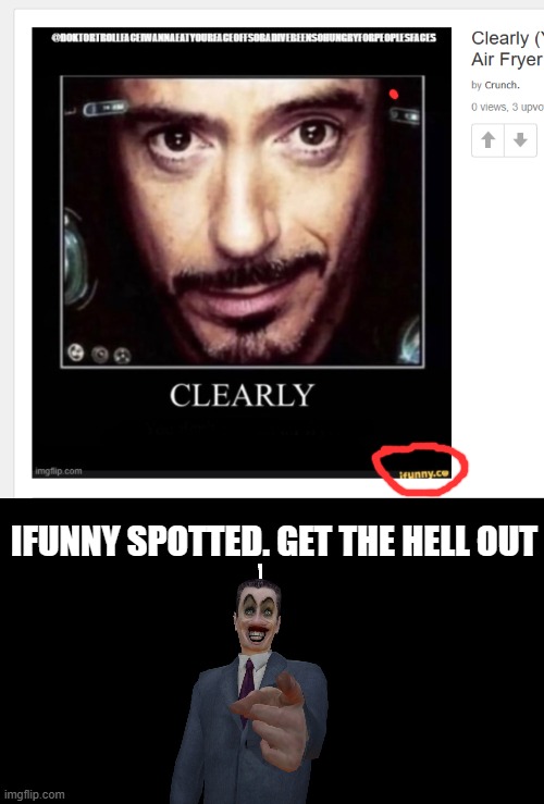 IFUNNY SPOTTED. GET THE HELL OUT | made w/ Imgflip meme maker