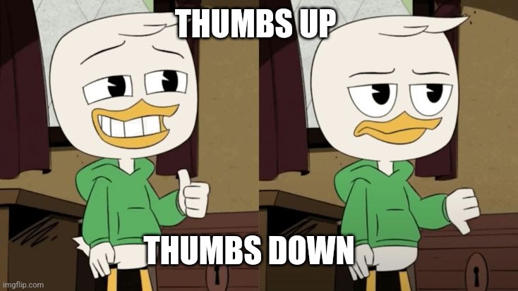 THUMBS UP; THUMBS DOWN | made w/ Imgflip meme maker