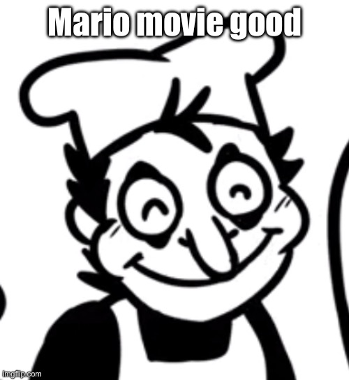 References to literally every main mario game as well as dk and luigi’s mansion | Mario movie good | image tagged in fake peppino | made w/ Imgflip meme maker