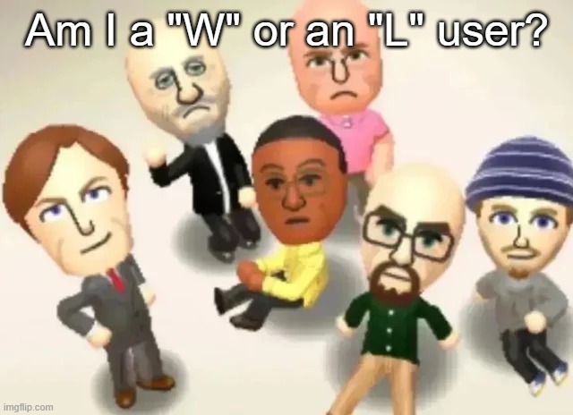 Breaking Bad Mii's | Am I a "W" or an "L" user? | made w/ Imgflip meme maker