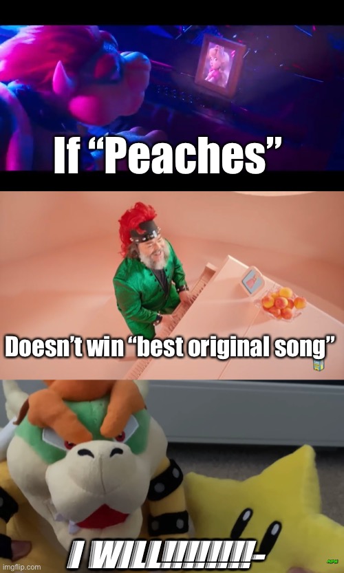 It better win….. | If “Peaches”; Doesn’t win “best original song”; I WILL!!!!!!!!- | image tagged in jack black | made w/ Imgflip meme maker